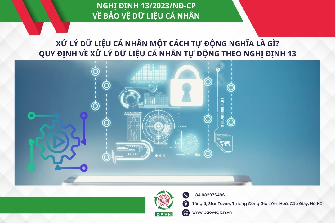 Xử lý dữ liệu cá nhân một cách tự động là gì? Quy định về xử lý dữ liệu cá nhân tự động theo Nghị định 13